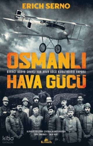Osmanlı Hava Gücü - Birinci Dünya Savaşı'nda Hava Gücü Komutanı'nın Raporu