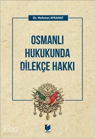 Osmanlı Hukukunda Dilekçe Hakkı