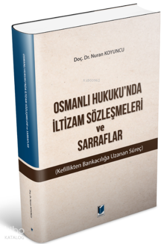 Osmanlı Hukuku'nda İltizam Sözleşmeleri ve Sarraflar (Kefillikten Bank