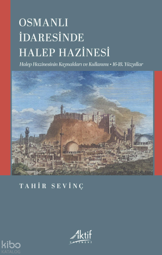 Osmanlı İdaresinde Halep Hazinesi ;Halep Hazinesinin Kaynakları ve Kul