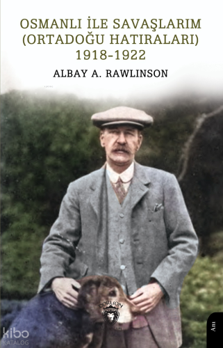 Osmanlı ile Savaşlarım (Ortadoğu Hatıraları) 1918-1922