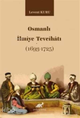 Osmanlı İlmiye Tevcihatı (1693-1725) | Levent Kuru | Paradigma Akademi