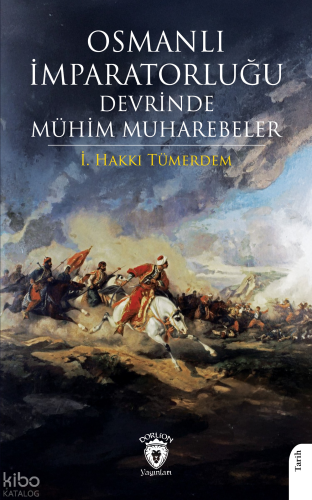 Osmanlı İmparatorluğu Devrinde Mühim Muharebeler