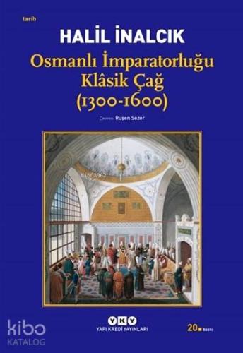 Osmanlı İmparatorluğu Klâsik Çağ (1300-1600) | Halil İnalcık | Yapı Kr