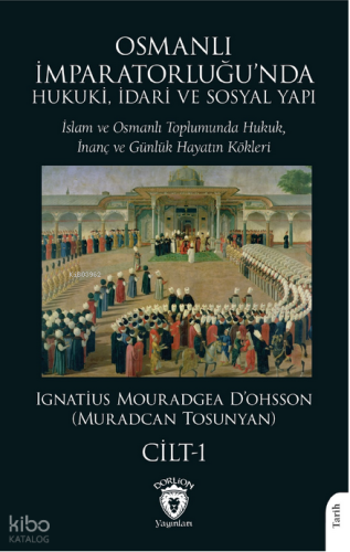 Osmanlı İmparatorluğu’nda Hukuki, İdari ve Sosyal Yapı - I;İslam ve Osmanlı Toplumunda Hukuk, İnanç ve Günlük Hayatın Kökleri