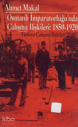 Osmanlı İmparatorluğu'nda Çalışma İlişkileri: 1850-1920