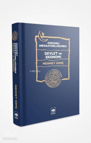 Osmanlı İmparatorluğu'nda Devlet ve Ekonomi (Ciltli) | Mehmet Genç | Ö