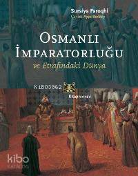 Osmanlı İmpratorluğu ve Etrafındaki Dünya | Suraiya Faroqhi | Kitap Ya
