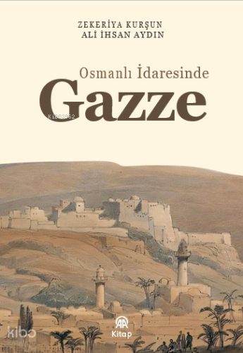 Osmanlı İradesinde Gazze | Zekeriya Kurşun | AA Kitap