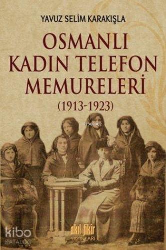 Osmanlı Kadın Telefon Memureleri (1913-1923)