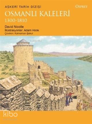 Osmanlı Kaleleri 1300-1810