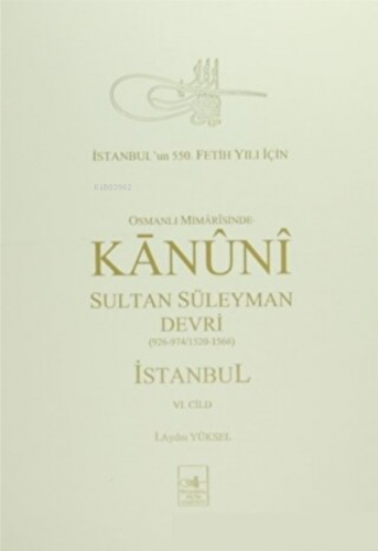 Osmanlı Mimarisinde Kanuni Devri (6. Cilt)