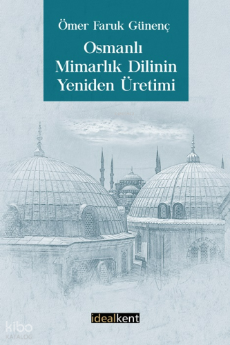 Osmanlı Mimarlık Dilinin Yeniden Üretimi