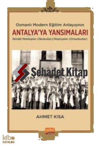 Osmanlı Modern Eğitim Anlayışının Antalya’ya Yansımaları