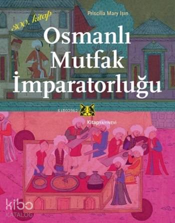 Osmanlı Mutfak İmparatorluğu