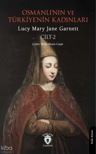Osmanlı’nın ve Türkiye’nin Kadınları Cilt 2