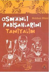 Osmanlı Padişahlarını Tanıyalım