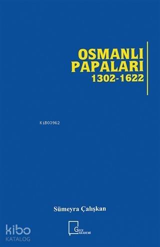 Osmanlı Papaları 1302 - 1622