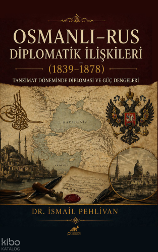 Osmanlı-Rus Diplomatik İlişkiler (1839-1878) | İsmail Pehlivan | Parad