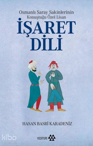 Osmanlı Saray Sakinlerinin Konuştuğu Özel Lisan - İşaret Dili | Hasan 