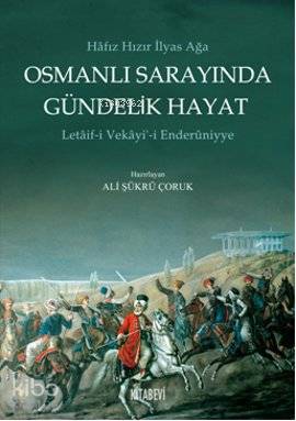 Osmanlı Sarayında Gündelik Hayat; Letaif-i Vekayi-i Enderuniyye