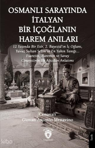 Osmanlı Sarayında İtalyan Bir İçoğlanın Harem Anıları;12 Yaşında Bir E