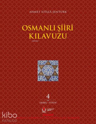 Osmanlı Şiir Kılavuzu 4.Cilt; Ebabil - Füsün
