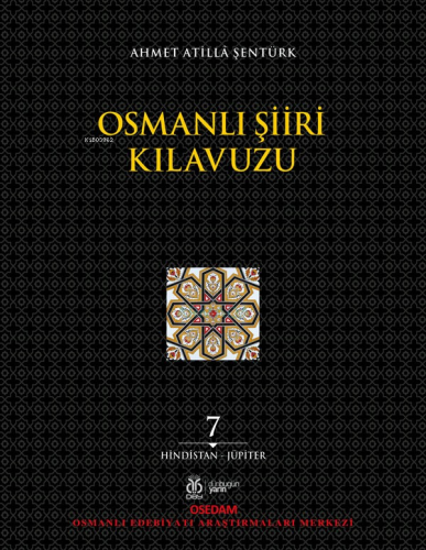 Osmanlı Şiiri Kılavuzu, 7. Cilt ;(Hindistan - Jüpiter)