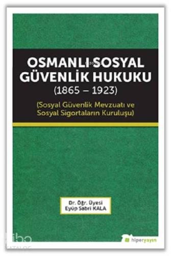 Osmanlı Sosyal Güvenlik Hukuku (1865 - 1923); Sosyal Güvenlik Mevzuatı