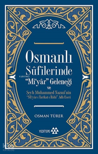 Osmanlı Sûfîlerinde 'Mi'yâr Geleneği; Şeyh Muhammed Nazmî'nin ‘'Mi'yâr-ı Tarîkat-ı İlâhî'' Adlı Eseri