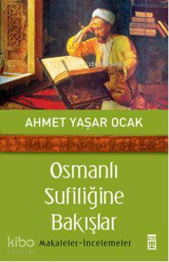 Osmanlı Sufiliğine Bakışlar; Makaleler - İncelemeler