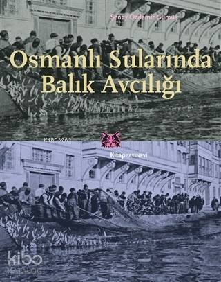 Osmanlı Sularında Balık Avcılığı | Şenay Özdemir Gümüş | Kitap Yayınev