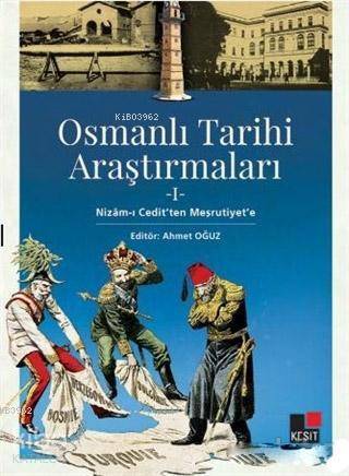 Osmanlı Tarihi Araştırmaları 1; Nizam-ı Cedit'ten Meşrutiyet'e