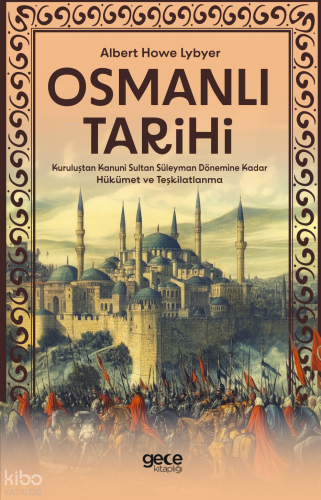 Osmanlı Tarihi;Kuruluştan Kanuni Sultan Süleyman Dönemine Kadar Hükümet ve Teşkilatlanma