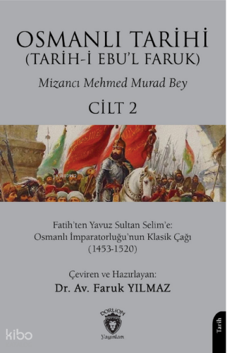 Osmanlı Tarihi (Tarih-i Ebu'l Faruk) Cilt 2;Fatih’ten Yavuz Sultan Sel