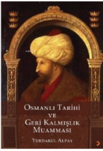 Osmanlı Tarihi ve Geri Kalmışlık Muamması