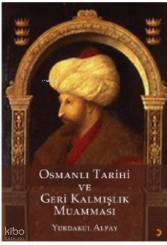 Osmanlı Tarihi ve Geri Kalmışlık Muamması