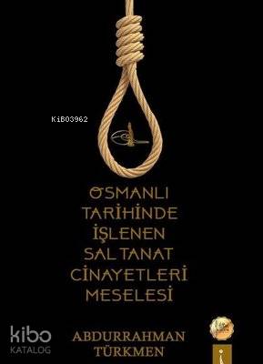 Osmanlı Tarihinde İşlenen Saltanat Cinayetleri Meselesi