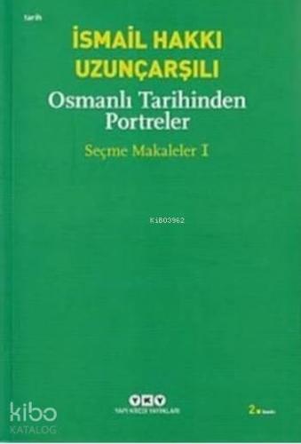 Osmanlı Tarihinden Portreler; Seçme Makaleler 1