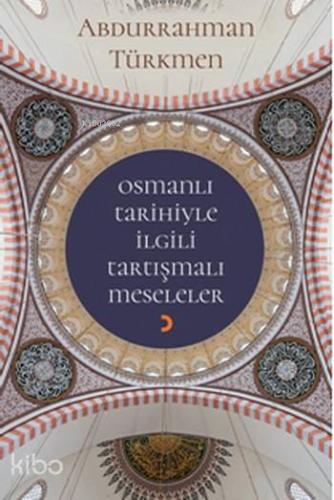 Osmanlı Tarihiyle İlgili Tartışmalı Meseleler