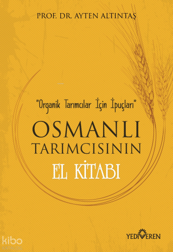 Osmanlı Tarımcısının El Kitabı; Organik Tarımcılar İçin İpuçları