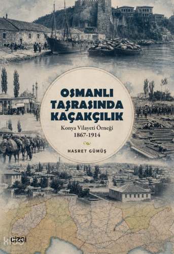 Osmanlı Taşrasında Kaçakçılık;Konya Vilayeti Örneği (1867-1914) | Hasr
