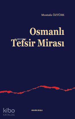 Osmanlı Tefsir Mirası | Mustafa Öztürk | Ankara Okulu Yayınları