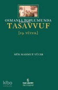 Osmanlı Toplumunda Tasavvuf (19.yüzyıl) | Hür Mahmut Yücer | İnsan Yay