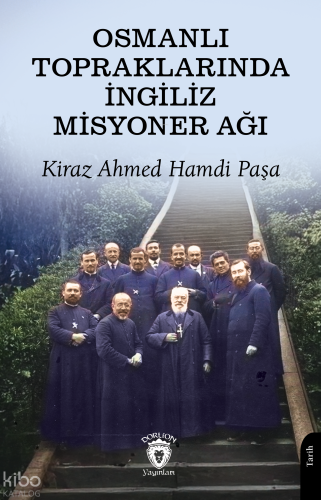 Osmanlı Topraklarında İngiliz Misyoner Ağı | Ahmed Hamdi | Dorlion Yay