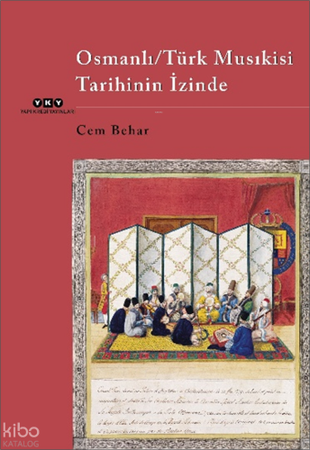 Osmanlı - Türk Musıkisi Tarihinin İzinde | Cem Behar | Yapı Kredi Yayı