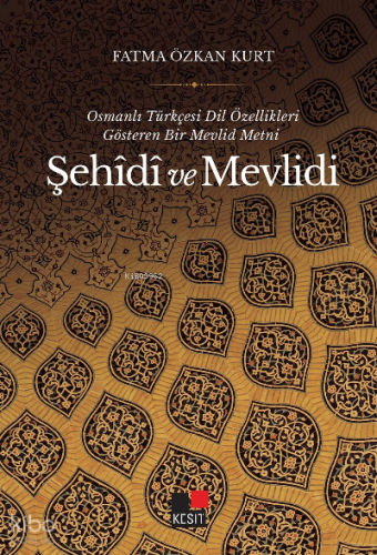 Osmanlı Türkçesi Dil Özellikleri Gösteren Bir Mevlid Metni ŞEHÎDÎ Ve Mevlidi