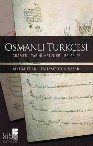 Osmanlı Türkçesi; Gramer - Tarihi Metinler - Belgeler