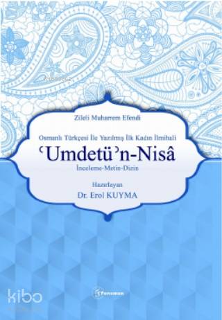 Osmanlı Türkçesi İle Yazılmış İlk Kadın İlmihali Umdetü'n-Nisâ; Zileli Muharrem Efendi