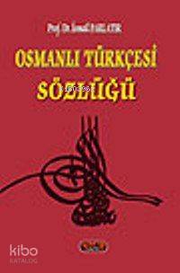 Osmanlı Türkçesi Sözlüğü | İsmail Parlatır | Yargı Yayınevi